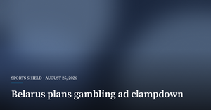 Belarus Plans Broad Clampdown on Gambling Ads