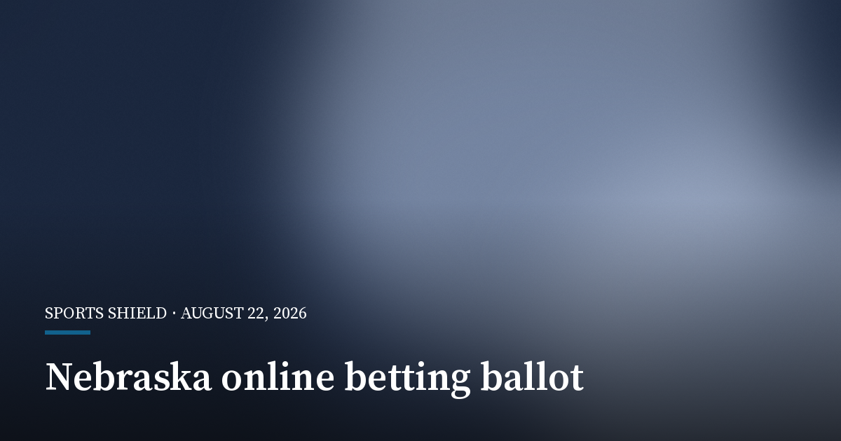 Nebraska Certifies Online Sports Betting Measures for Ballot