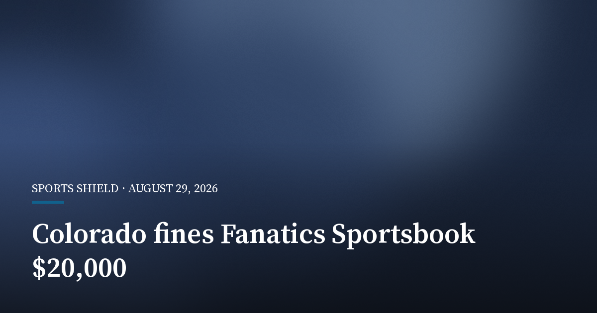 Colorado Fines Fanatics Sportsbook for Marketing to Self-Excluded Bettor