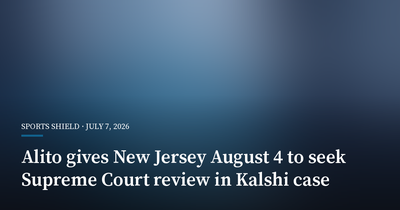 Alito Gives New Jersey August 4 to Seek Supreme Court Review in Kalshi Case
