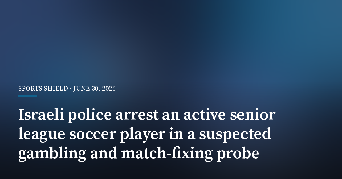 Israeli Police Arrest an Active Senior League Soccer Player in a Suspected Gambling and Match-Fixing Probe