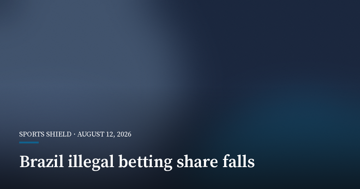 Brazil Study Says Illegal Betting Share Fell in First Half of 2026