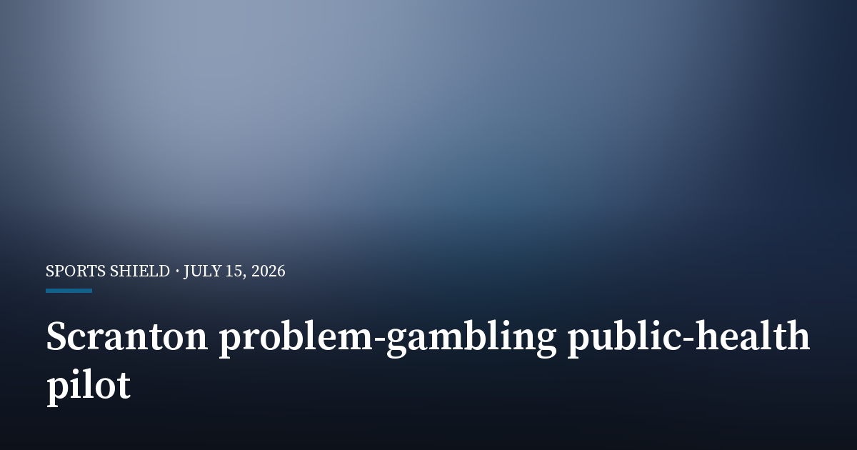 Scranton Weighs a Public-Health Pilot for Problem Gambling